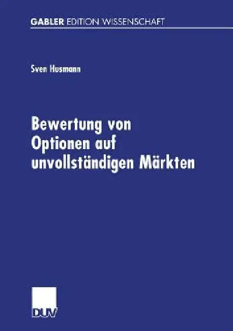 Buy Bewertung Von Optionen Auf Unvollständigen Märkten (English, Sven Husmann) Online at Best Price - BookBajar