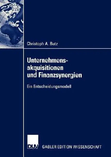 Buy Unternehmensakquisitionen Und Finanzsynergien (English, Christoph A. Butz) Online at Best Price - BookBajar