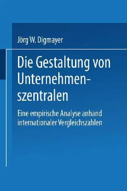 Buy Die Gestaltung Von Unternehmenszentralen (English, Jörg W. Digmayer) Online at Best Price - BookBajar