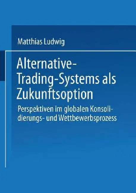 Buy Alternative-Trading-Systems ALS Zukunftsoption (English, Matthias Ludwig) Online at Best Price - BookBajar