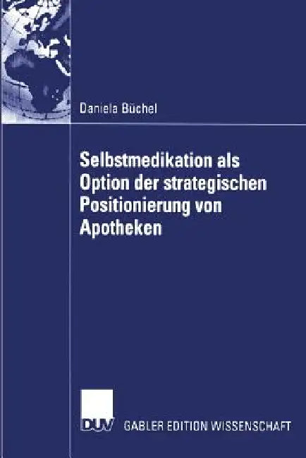 Buy Selbstmedikation ALS Option Der Strategischen Positionierung Von Apotheken (English, Daniela Büchel) Online at Best Price - BookBajar