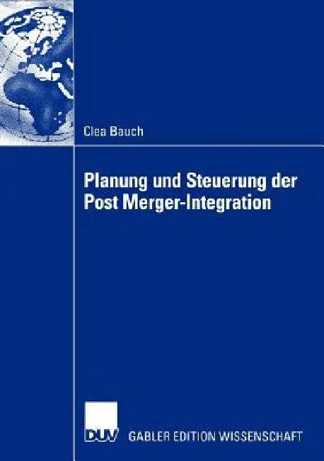 Buy Planung Und Steuerung Der Post Merger-Integration (English, Clea Bauch) Online at Best Price - BookBajar
