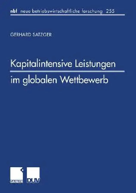 Buy Kapitalintensive Leistungen Im Globalen Wettbewerb (English, Gerhard Satzger) Online at Best Price - BookBajar