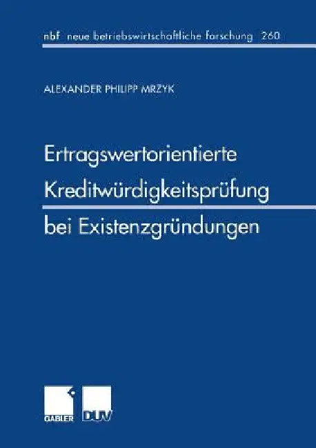 Buy Ertragswertorientierte Kreditwürdigkeitsprüfung Bei Existenzgründungen (English, Alexander P. Mrzyk) Online at Best Price - BookBajar