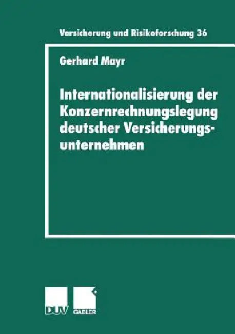 Buy Internationalisierung Der Konzernrechnungslegung Deutscher Versicherungsunternehmen (English, Gerhard Mayr) Online at Best Price - BookBajar