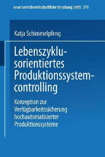 Buy Lebenszyklusorientiertes Produktionssystemcontrolling (English, Katja Schimmelpfeng) Online at Best Price - BookBajar