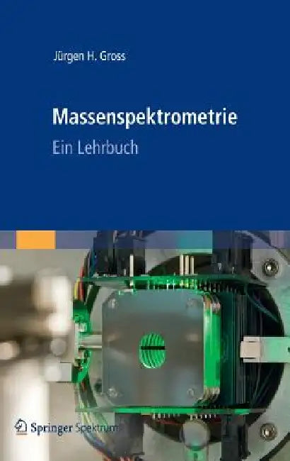 Buy Massenspektrometrie (English, Jürgen H. Gross | Karin Beifuss) Online at Best Price - BookBajar