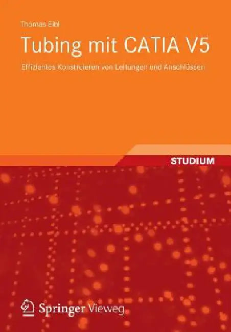 Buy Tubing Mit Catia V5 (English, Thomas Eibl) Online at Best Price - BookBajar
