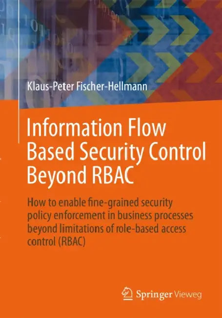 Buy Information Flow Based Security Control Beyond Rbac (English, Klaus-Peter Fischer-Hellmann | Rainer Bischoff) Online at Best Price - BookBajar