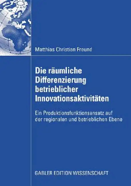 Buy Die Räumliche Differenzierung Betrieblicher Innovationsaktivitäten (English, Matthias C. Freund | Hans-Horst Schröder) Online at Best Price - BookBajar