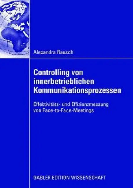 Buy Controlling Von Innerbetrieblichen Kommunikationsprozessen (English, Alexandra Rausch | Ao Univ -Prof Dr Werner Mussnig) Online at Best Price - BookBajar
