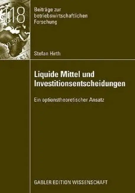 Buy Liquide Mittel Und Investitionsentscheidungen (English, Stefan Hirth | Prof Dr Marliese Uhrig-Homburg) Online at Best Price - BookBajar