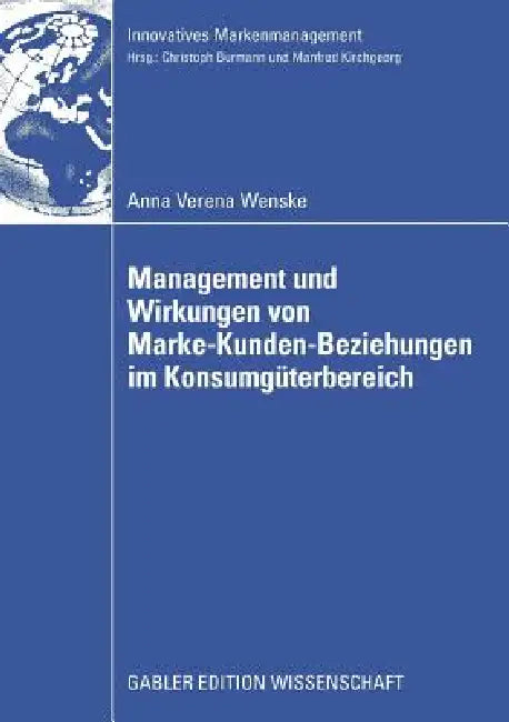 Buy Management Und Wirkungen Von Marke-Kunden-Beziehungen Im Konsumgüterbereich (English, Anna Verena Wenske | Prof Dr Christoph Burmann) Online at Best Price - BookBajar