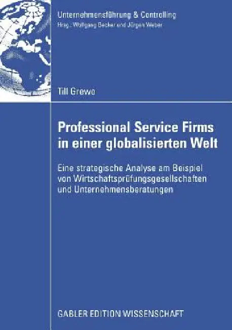 Buy Professional Service Firms in Einer Globalisierten Welt (English, Till Grewe | Wolfgang Becker) Online at Best Price - BookBajar