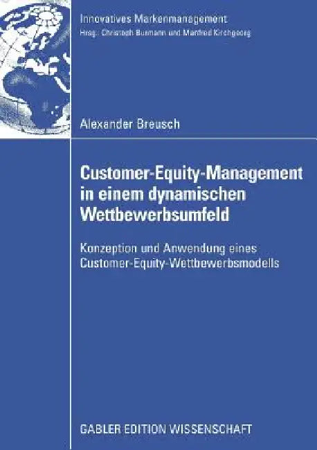 Buy Customer-Equity-Management in Einem Dynamischen Wettbewerbumfeld (English, Alexander Breusch | Prof Dr Christoph Burmann) Online at Best Price - BookBajar