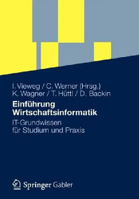 Buy Einführung Wirtschaftsinformatik (English, Klaus-P Wagner | Iris Vieweg | Thomas Hüttl) Online at Best Price - BookBajar