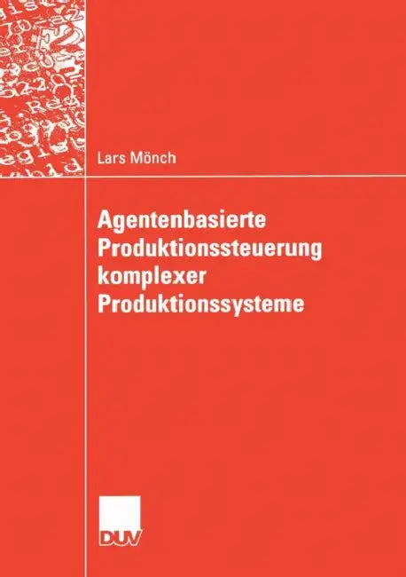 Buy Agentenbasierte Produktionssteuerung Komplexer Produktionssysteme (English, Lars Mönch) Online at Best Price - BookBajar
