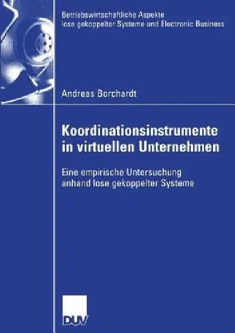 Buy Koordinationsinstrumente in Virtuellen Unternehmen (English, Andreas Borchardt | Prof Dr Günter Endruweit) Online at Best Price - BookBajar