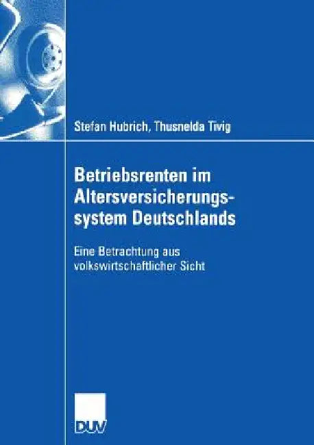Buy Betriebsrenten Im Altersversicherungssystem Deutschlands (English, Stefan Hubrich | Thusnelda Tivig) Online at Best Price - BookBajar