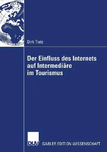 Buy Der Einfluss Des Internets Auf Intermediäre Im Tourismus (English, Dirk Tietz) Online at Best Price - BookBajar