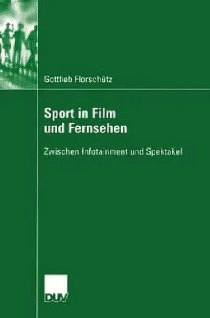 Buy Sport in Film Und Fernsehen (English, Gottlieb Florschütz | Prof Dr Knut Hickethier) Online at Best Price - BookBajar