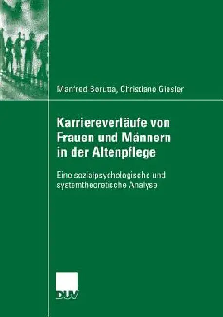 Buy Karriereverläufe Von Frauen Und Männern in Der Altenpflege (English, Manfred Borutta | Prof Dr Heribert W. Gärtner | Christiane Giesler) Online at Best Price - BookBajar
