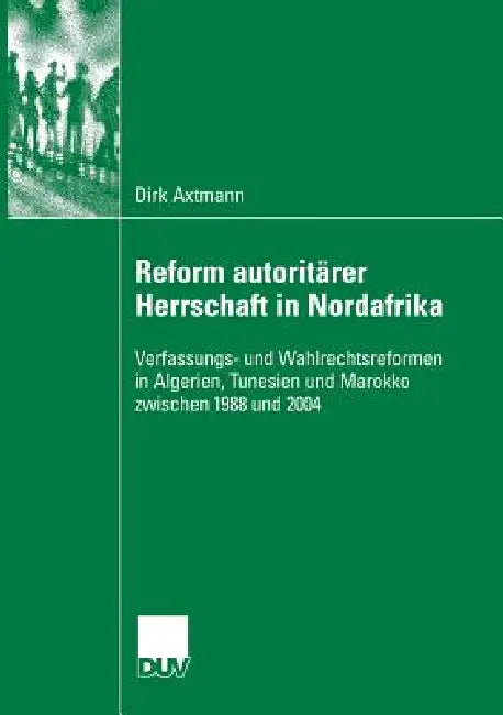Buy Reform Autoritärer Herrschaft in Nordafrika (English, Dirk Axtmann) Online at Best Price - BookBajar