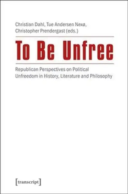 Buy To Be Unfree (English, Christopher Prendergast) Online at Best Price - BookBajar