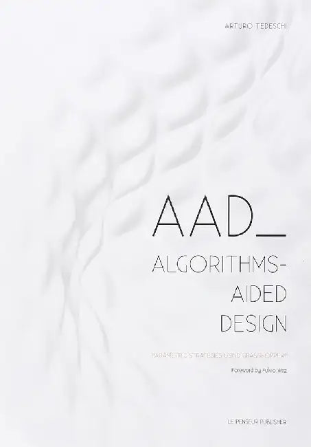 Buy AAD Algorithms-Aided Design (English, Arturo Tedeschi) Online at Best Price - BookBajar