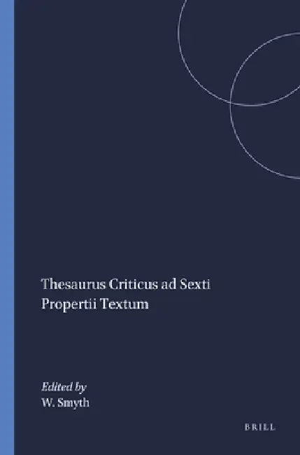 Buy Thesaurus Criticus ad Sexti Propertii Textum (English, W. R. Smyth) Online at Best Price - BookBajar