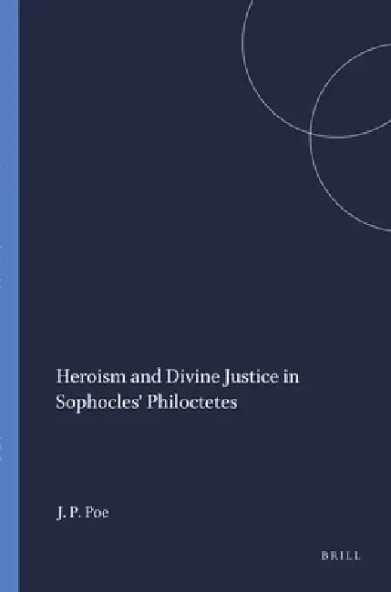Buy Heroism and Divine Justice in Sophocles' Philoctetes (English, Joe Park Poe) Online at Best Price - BookBajar