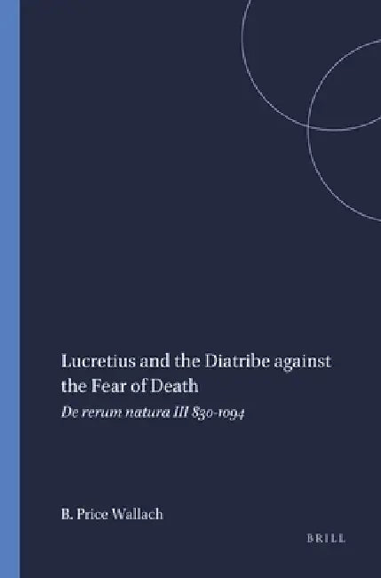 Buy Lucretius and the Diatribe against the Fear of Death (English, Barbara Price Wallach) Online at Best Price - BookBajar