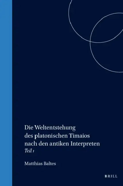 Buy Die Weltentstehung des platonischen Timaios nach den antiken Interpreten (English, Baltes) Online at Best Price - BookBajar
