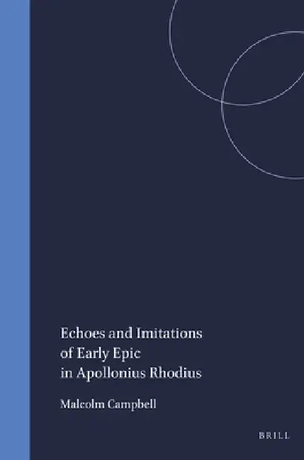 Buy Echoes and Imitations of Early Epic in Apollonius Rhodius (English, Campbell) Online at Best Price - BookBajar