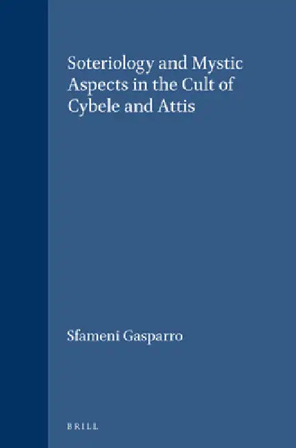 Buy Soteriology and Mystic Aspects in the Cult of Cybele and Attis (English, Giulia Sfameni Gasparro) Online at Best Price - BookBajar