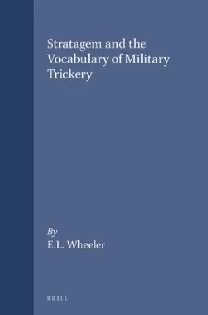 Buy Stratagem and the Vocabulary of Military Trickery (English, Wheeler) Online at Best Price - BookBajar