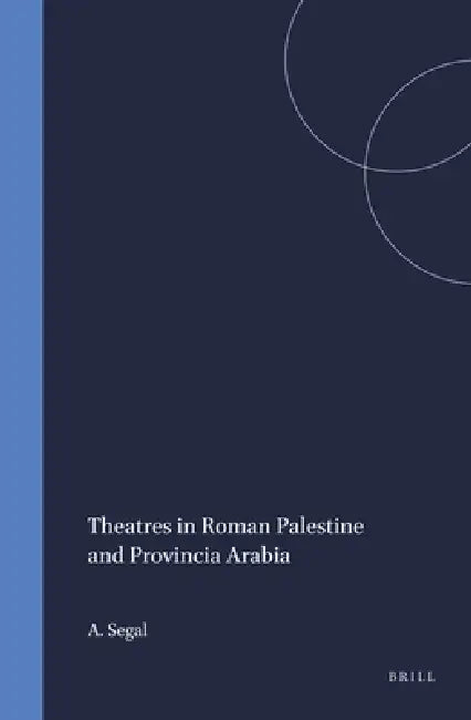 Buy Theatres in Roman Palestine and Provincia Arabia (English, A. Segal) Online at Best Price - BookBajar