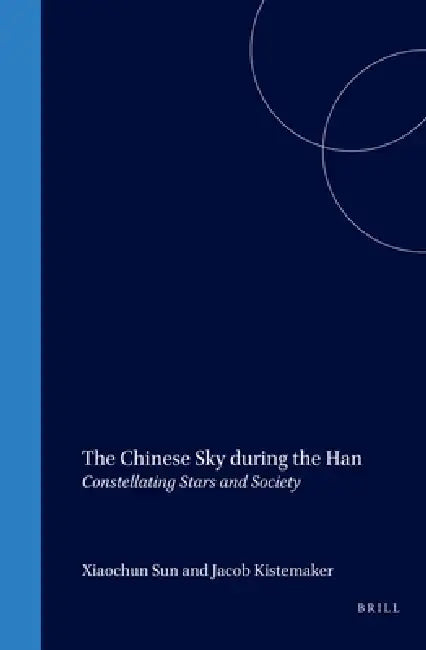 Buy The Chinese Sky During the Han (English, Xiaochun Sun | Jacob Kistemaker) Online at Best Price - BookBajar