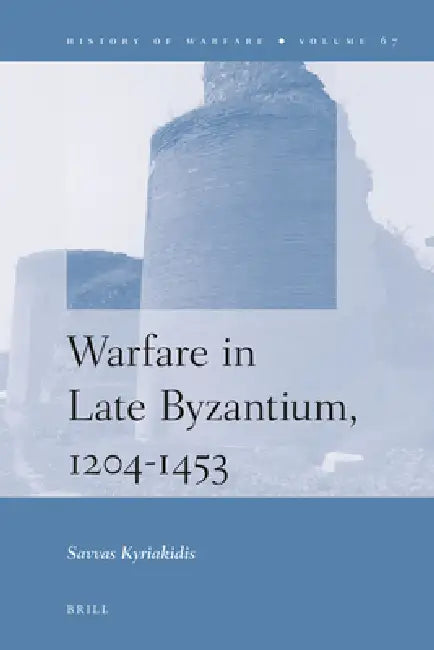 Buy Warfare in Late Byzantium, 1204-1453 (English, Savvas Kyriakidis) Online at Best Price - BookBajar