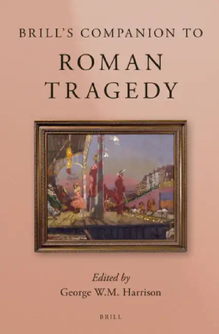 Buy Brill's Companion to Roman Tragedy (English, George W. M. Harrison) Online at Best Price - BookBajar