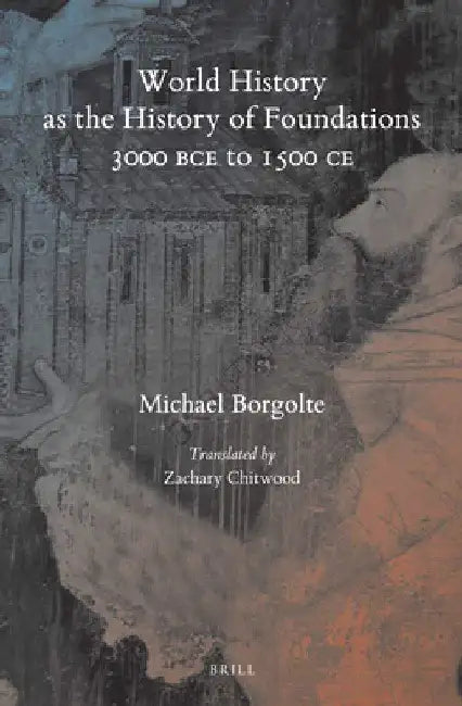 Buy World History as the History of Foundations, 3000 BCE to 1500 CE (English, Michael Borgolte) Online at Best Price - BookBajar