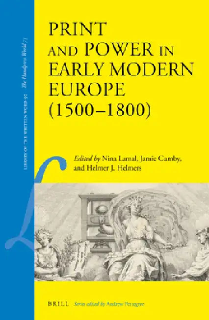 Buy Print and Power in Early Modern Europe (1500-1800) (English, Nina Lamal | Jamie Cumby | Helmer J. Helmers) Online at Best Price - BookBajar