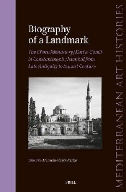 Buy Biography of a Landmark, The Chora Monastery and Kariye Camii in Constantinople/Istanbul from Late A (English, Manuela Studer-Karlen) Online at Best Price - BookBajar