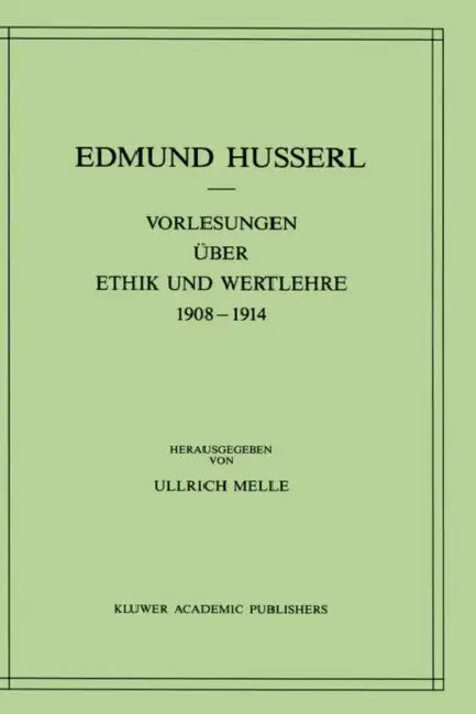 Buy Vorlesungen Über Ethik Und Wertlehre 1908-1914 (English, Edmund Husserl | Ullrich Melle) Online at Best Price - BookBajar