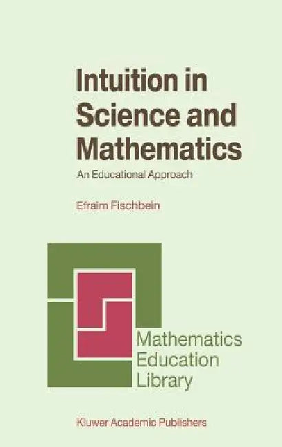 Buy Intuition in Science and Mathematics (English, Efraim Fischbein) Online at Best Price - BookBajar