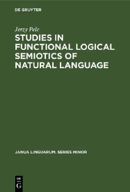 Buy Studies in Functional Logical Semiotics of Natural Language (English, Jerzy Pelc) Online at Best Price - BookBajar