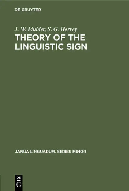 Buy Theory of the Linguistic Sign (English, J. W. Mulder | S. G. Hervey) Online at Best Price - BookBajar