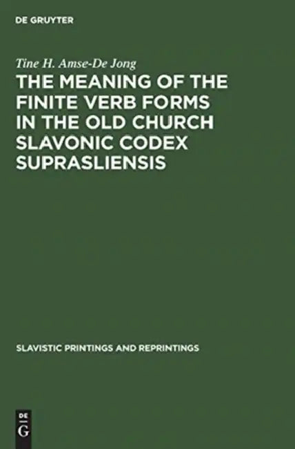 Buy The Meaning of the Finite Verb Forms in the Old Church Slavonic Codex Suprasliensis (English, Tine H. Amse-De Jong) Online at Best Price - BookBajar