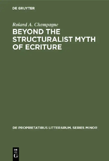 Buy Beyond the Structuralist Myth of Ecriture (English, Roland a. Champagne) Online at Best Price - BookBajar