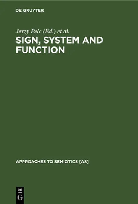 Buy Sign, System and Function (English, Jerzy Pelc | Thomas A. Sebeok | Edward Stankiewicz) Online at Best Price - BookBajar